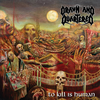 DRAWN AND QUARTERED To Kill Is Human LP [VINYL 12"]